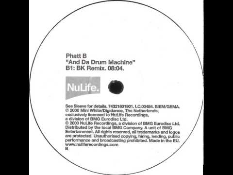 Phatt B - And Da Drum Machine (BK Remix)