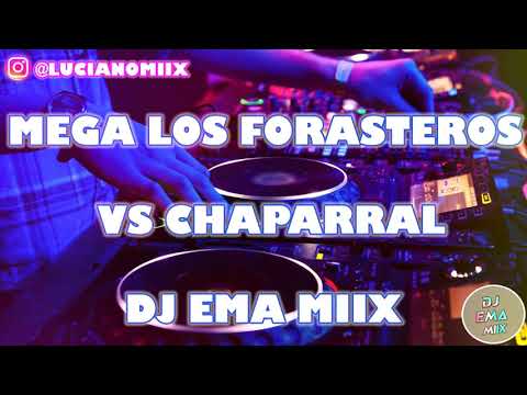 MEGA LOS FORASTEROS VS CHAPARRAL  DJ EMA MIIX