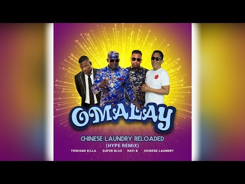 Chinese Laundry X Super Blue X Ravi B X Trinidad Killa - Omalay Reloaded [Hype Remix] [Chutney Soca)