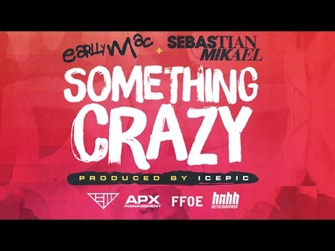 Earlly Mac Feat. Sebastian Mikael - "Something Crazy" (Official Music Video)