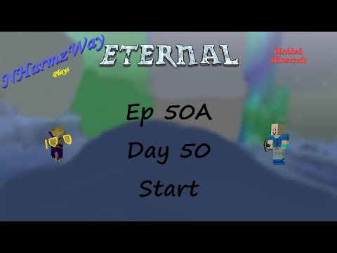 NHarmzWay Plays Minecraft   MC Eternal Ep 50A   Day 50 Start