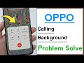 OPPO Calling Background Problem Solve