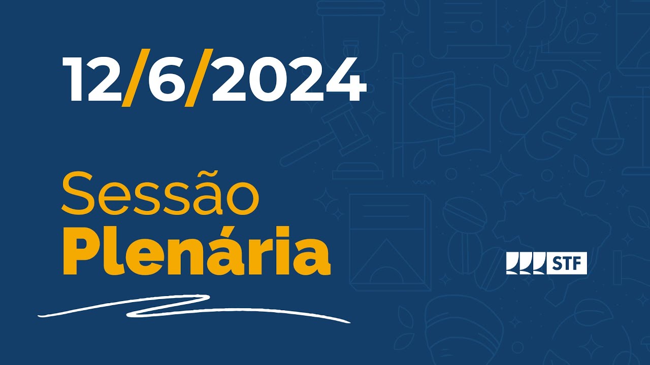 Sessão Plenária - Correção FGTS/Contribuição previdenciária sobre terço de férias - 12/6/24