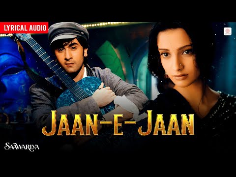 Jaan-E-Jaan - Lyrical Audio | Ranbir, Sonam  | Shreya Ghoshal, Kunal G | Saawariya | Hindi Love Song