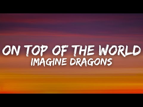 Imagine Dragons - On Top Of The World (Lyrics)