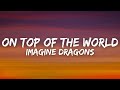 Imagine Dragons - On Top Of The World (Lyrics)