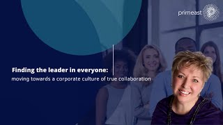 Finding the leader in everyone, moving towards a corporate culture of true collaboration