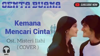 Download lagu Kemana Mencari Cinta ( COVER ) | Ost. Misteri Ilahi | Genta Buana mp3