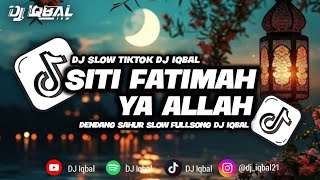 Download lagu DJ SITI SITI FATIMAH YA ALLAH - DENDANG SAHUR SLOW FULL SONG DJ IQBAL 2026 mp3