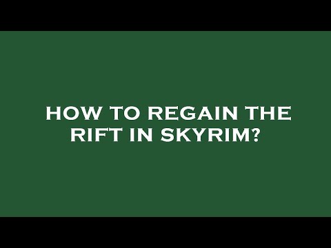 How to regain the rift in skyrim?