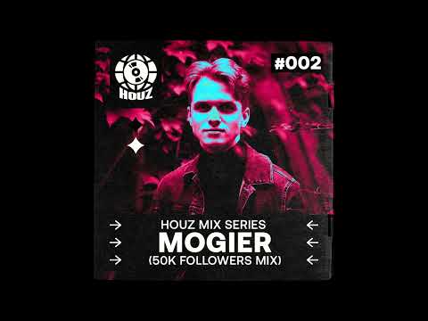 HOUZ MIX SERIES #002 - Mogier (50K FOLLOWERS MIX)