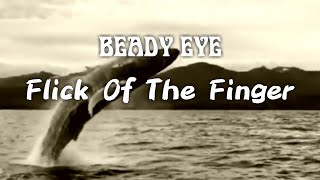【和訳】Beady Eye - Flick Of The Finger (Lyrics / 日本語訳)