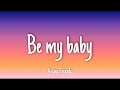 Be My Baby Ariana Grande Lyrics
