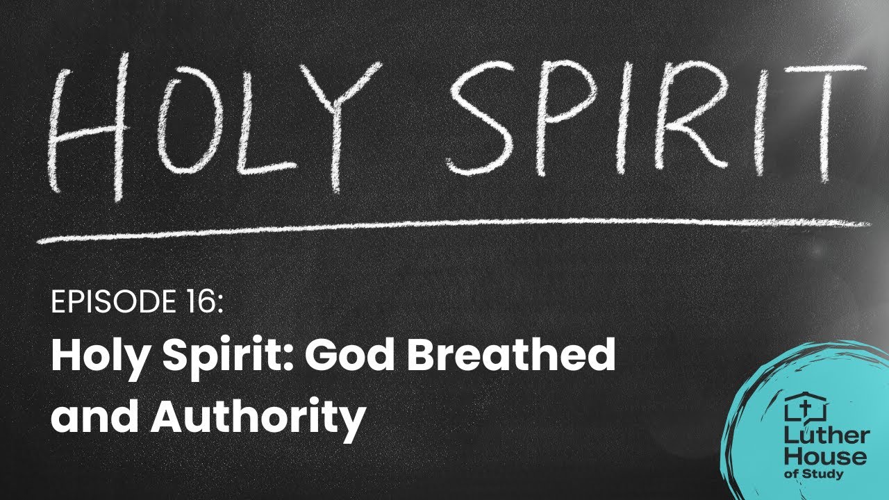 Ep. 16 - Holy Spirit: God Breathed and Authority