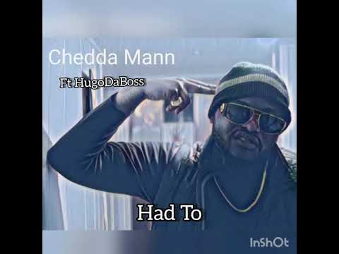 CheddaMan ft HugoDaBoss - Had To (official audio)