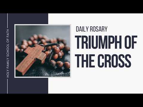[Daily Rosary Meditations] Triumph of the Cross