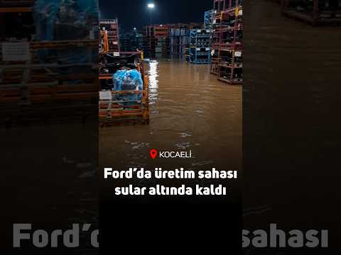 Ford’da üretim sahası sular altında kaldı, çatı çöktü: Ne olursa olsun üretim sürsün!