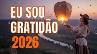 🙏EU SOU GRATIDÃO PELO QUE VIVI E PELO QUE VIRÁ EM 2026 🙏| 5 mantras para confiar no futuro