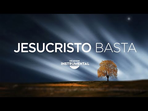 Música Instrumental Cristiana - JESUCRISTO BASTA | A TI | TODO A TI | Música Para Orar y Meditar