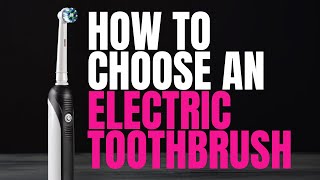 How to choose an electric toothbrush? Essential Tips