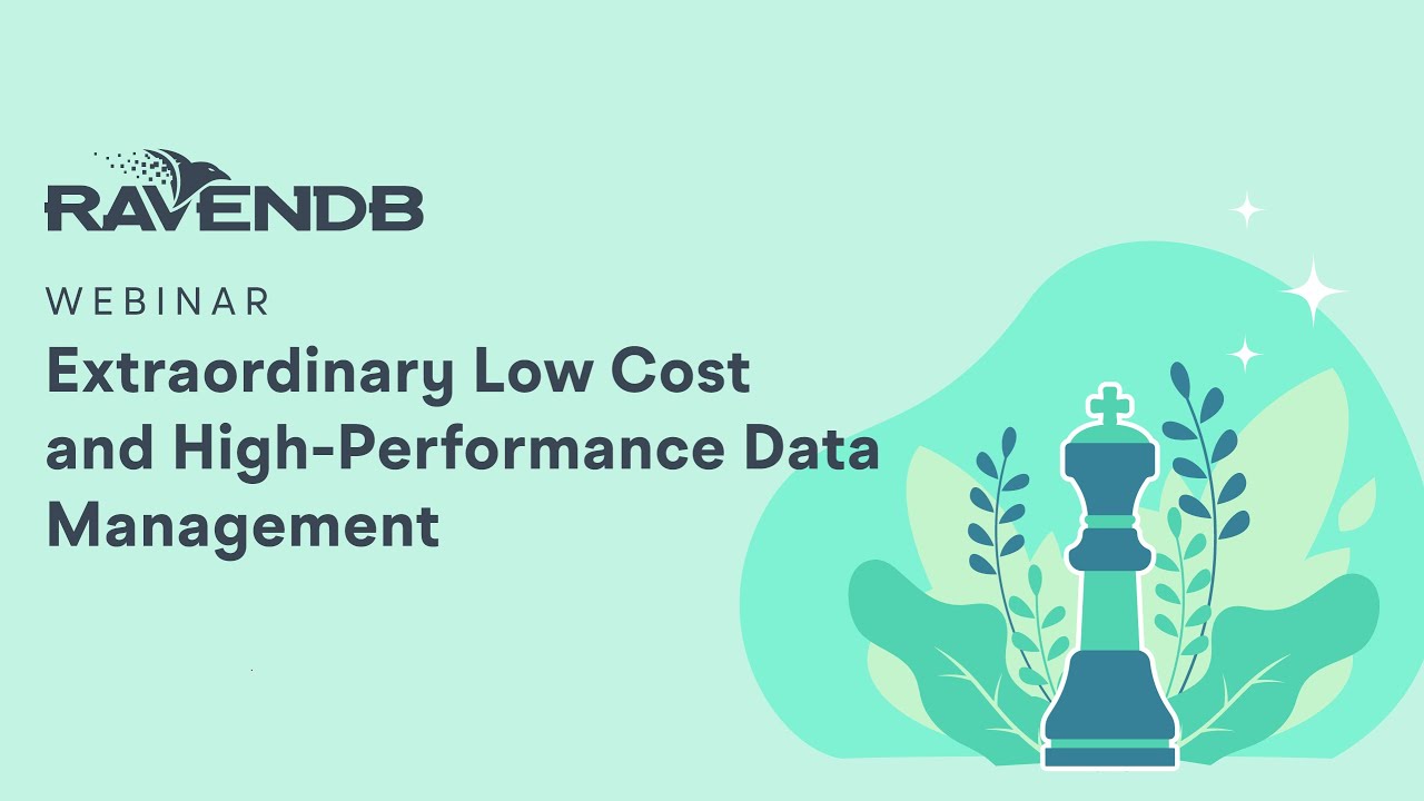 Extraordinary Low Cost and High-Performance Data Management: Deep dive into making RavenDB soar