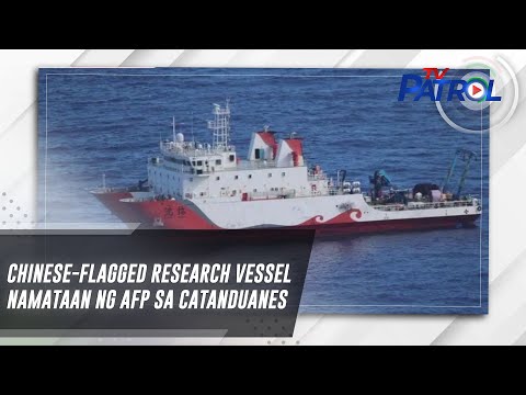 Chinese-flagged research vessel namataan ng AFP sa Catanduanes TV Patrol