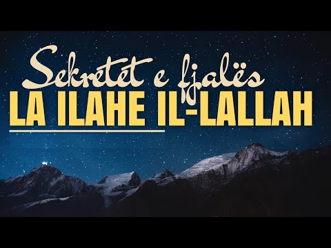 Çfarë ndodh nëse thua La ilahe il-lallah? - Dr. Imam Ahmed Kalaja