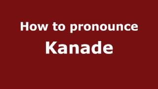 How to pronounce Kanade