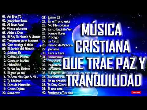 Música CRISTIANA Que Trae PAZ & Tranquilidad / Música CRISTIANA De ADORACIÓN