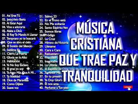 Música CRISTIANA Que Trae PAZ & Tranquilidad / Música CRISTIANA De ADORACIÓN