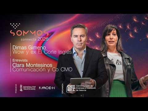 Charla de Dimas Gimeno, Wow Concept en SOMMOS connecta 2026[;;;][;;;]