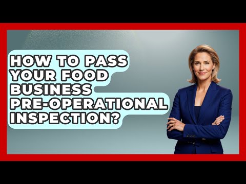How To Pass Your Food Business Pre-operational Inspection? - Food Business Playbook
