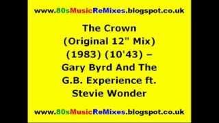 The Crown (Original 12&quot; Mix) - Gary Byrd And The G.B. Experience ft. Stevie Wonder | 80s Club Music
