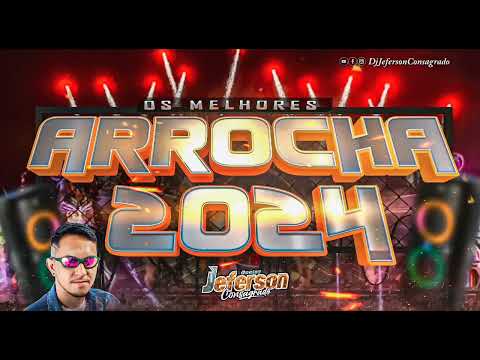 ARROCHA 2024   SOFRÊNCIA 2024 AS MELHORES   SELECIONADAS   DJ JEFERSON CONSAGRADO #arrocha2024