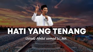 Download lagu Hati Yang Tenang - Ceramah Pendek Ustadz Abdul Somad LC.MA mp3