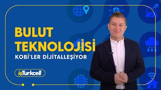 KOBİ'ler Dijitalleşiyor: Bulut teknolojisiyle işinizi dijitale taşıyın
