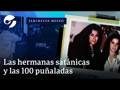 Ritual Crime and Parricide of the Satanic Sisters: What Is Known About Them? #messifiles