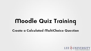 Moodle Quiz Training Video #03b - Create a Calculated: MultiChoice Question