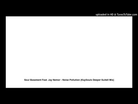 Soul Basement Feat. Jay Nemor - Noise Pollution (KaySouls Deeper SuiteII Mix)