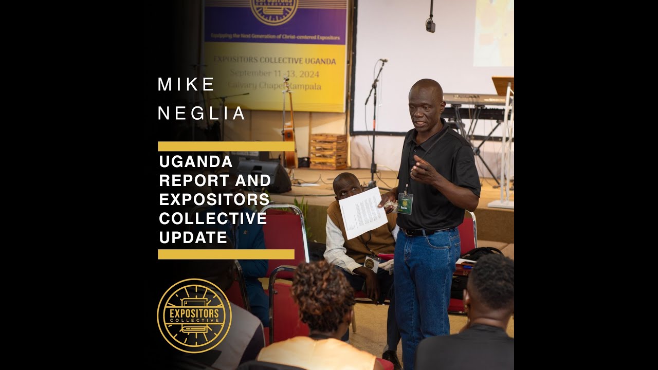 Uganda Report and Expositors Collective Update