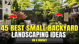 45 Best Small Backyard Landscaping Ideas on a Budget