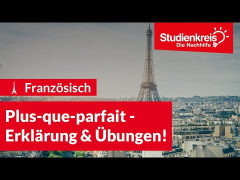 Plus-que-parfait - Einfache Erklärung & Übungen! | Französisch verstehen mit dem Studienkreis