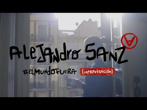 Elmundofuera (Improvisacion) - Alejandro Sanz