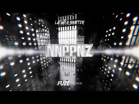 LataN x Shatter  - NNPPNZ (FUZE REMIX) NOWOŚĆ 2022