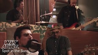 Wet Ashes Spot in the Sun (Live Session at Three-One Records)
