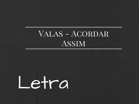 download lagu mp3 mp4 Valas Acordar Assim Letra, download lagu Valas Acordar Assim Letra gratis, unduh video klip Valas Acordar Assim Letra