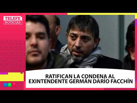 Ratifican CONDENA al EXINTENDENTE de DÉAN FUNES