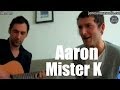 AaRON "Mister K" en live de leur appart :)
