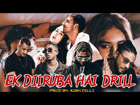 EK DILRUBA HAI DRILL MASHUP - PROD BY. Aish dilli