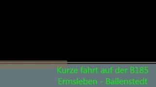 preview picture of video 'Kurze runde auf der B185 Ermsleben - Ballenstedt hin und zurück'